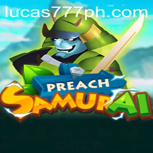 PreachSamurai: The Revolutionary Gaming Experience with LUCAS777